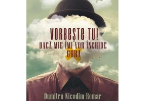 Vorbeste tu! Daca mie imi vor inchide gura