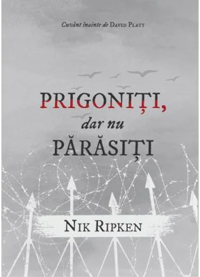 Prigoniti, dar nu parasiti - Nik Ripken