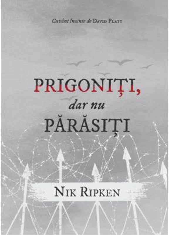 Prigoniti, dar nu parasiti - Nik Ripken