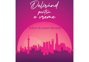 Delirand pentru o vreme. Volum de poezii aberante