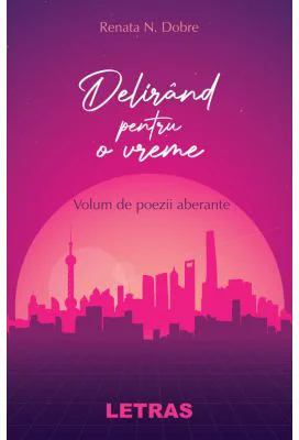 Delirand pentru o vreme. Volum de poezii aberante