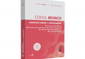 Codul muncii, legislatie conexa si jurisprudenta