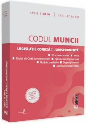 Codul muncii, legislatie conexa si jurisprudenta