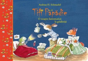 Tifi Papadie. O noapte fantomatica la gradinita - Andreas H. Schmachtl