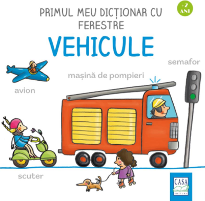 Primul meu dictionar cu ferestre - Vehicule - Martina Badstuber
