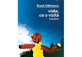 Viata ca o vizita - Erast Calinescu