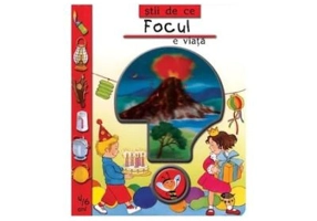 Focul este viata. Stii de ce