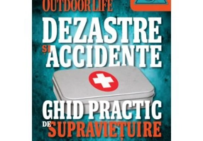 Dezastre si accidente. Ghid practic de supravietuire - Rich Johnson