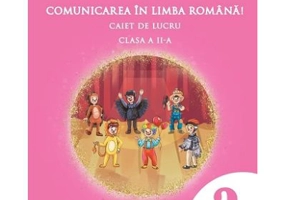Descoperim impreuna comunicarea in limba romana! Caiet de lucru clasa a 2-a - Adina Grigore