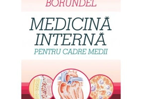 Medicina interna pentru cadre medii. Editia a 4-a, revizuita - Corneliu Borundel