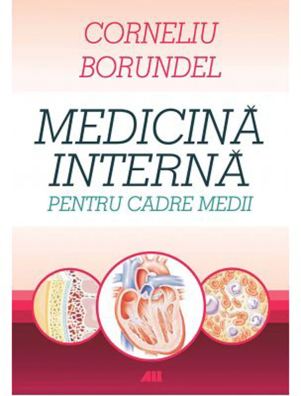 Medicina interna pentru cadre medii. Editia a 4-a, revizuita - Corneliu Borundel
