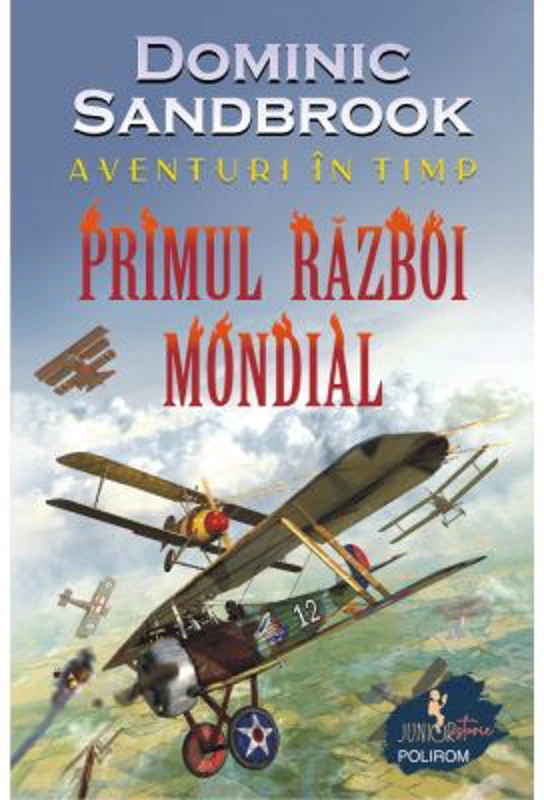 Aventuri in timp. Primul Razboi Mondial - Dominic Sandbrook