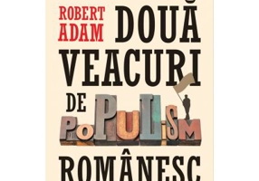 Doua veacuri de populism romanesc
