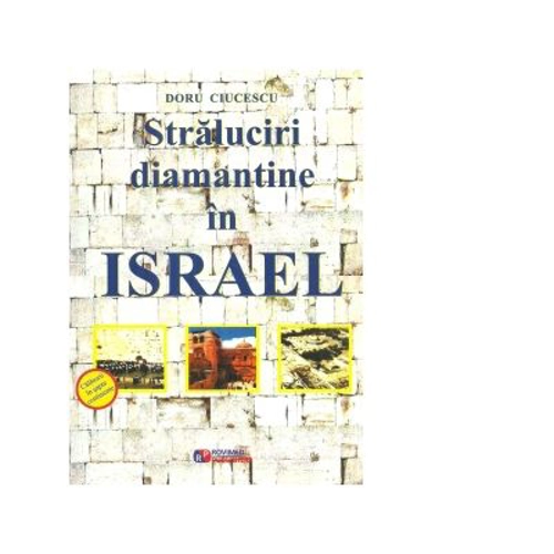 Straluciri diamantine in Israel - Doru Ciucescu
