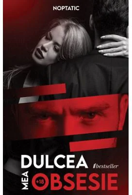 Dulcea mea obsesie. +18 ani