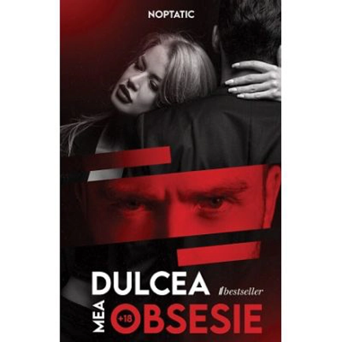 Dulcea mea obsesie. +18 ani