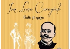 Ion Luca Caragiale. Viata si opera - Gabriela Girmacea