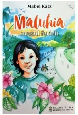 Maluhia, orasul fericit - Mabel Katz