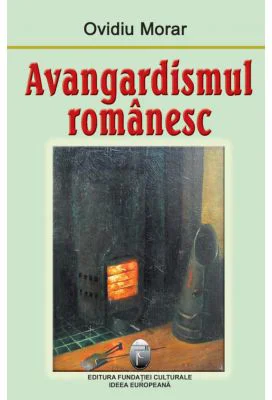 Avangardismul romanesc - Ovidiu Morar