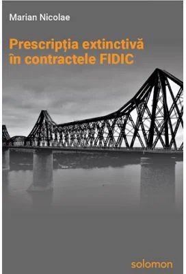 Prescriptia extinctiva in contractele FIDIC - Marian Nicolae