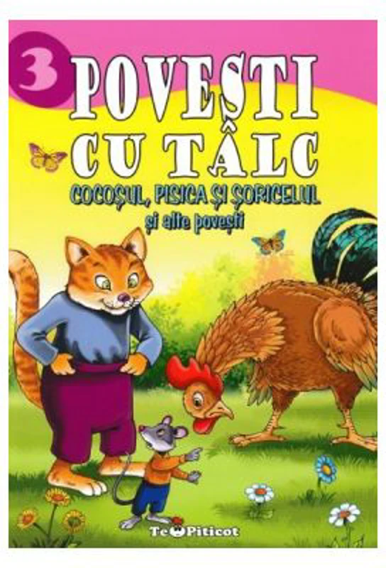 3 povesti cu talc. Cocosul, pisica si soricelul si alte povesti