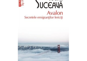 Avalon. Secretele emigrantilor fericiti - Bogdan Suceava