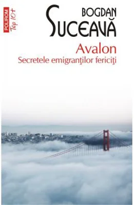 Avalon. Secretele emigrantilor fericiti - Bogdan Suceava