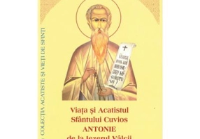 Viata si Acatistul Sfantului Cuvios Antonie de la Iezerul Valcii