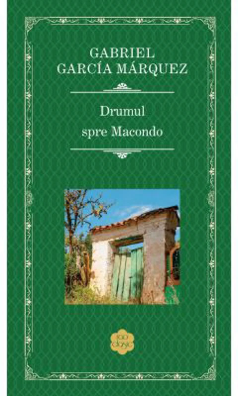 Drumul spre Macondo - Gabriel Garcia Marquez