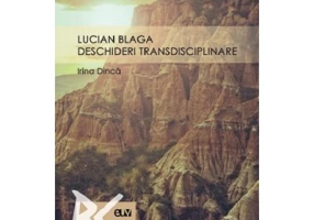 Lucian Blaga: deschideri transdisciplinare - Irina Dinca