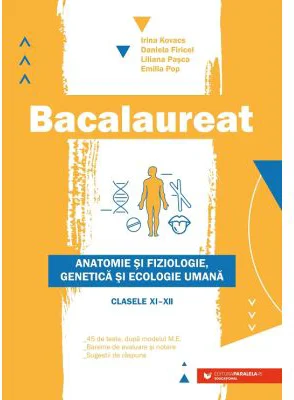 Bacalaureat Biologie - Anatomie si fiziologie, genetica si ecologie umana clasele 11-12 - Liliana Pasca