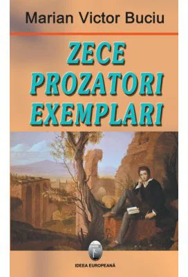 Zece prozatori exemplari. Perioada interbelica - Marian Victor Buciu