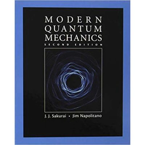 Modern Quantum Mechanics - J. J. Sakurai, Jim Napolitano