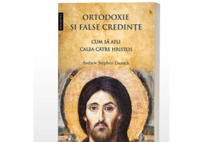 Ortodoxie si false credinte. Cum sa afli calea catre Hristos