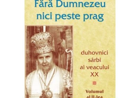 Fara Dumnezeu nici peste prag Volumul 2. Duhovnici sarbi ai veacului 20 - Vladimir Dimitrievici