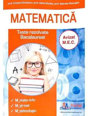 Bacalaureat Matematica. Culegere de teste rezolvate la matematica pentru clasa a 12-a - Adina Giuclea