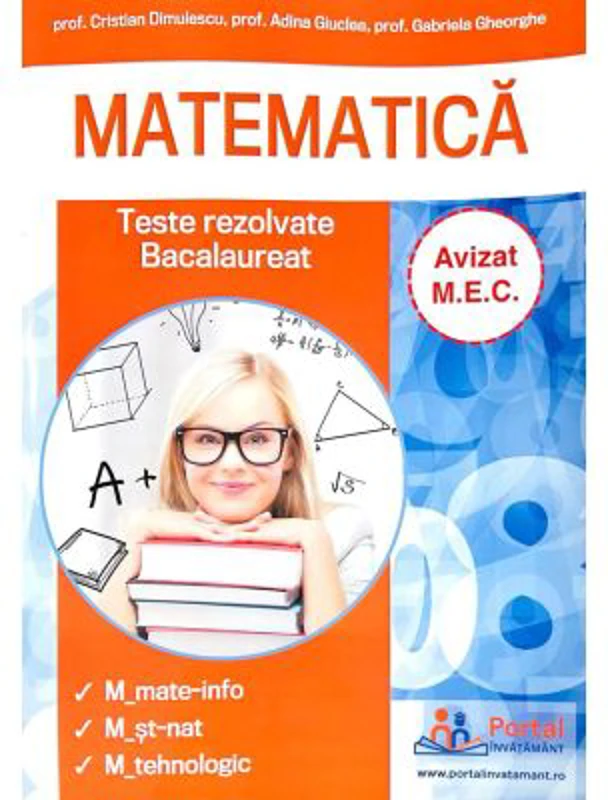 Bacalaureat Matematica. Culegere de teste rezolvate la matematica pentru clasa a 12-a