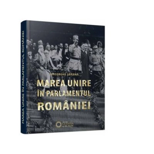 Marea Unire in Parlamentul Romaniei (editia a II-a)