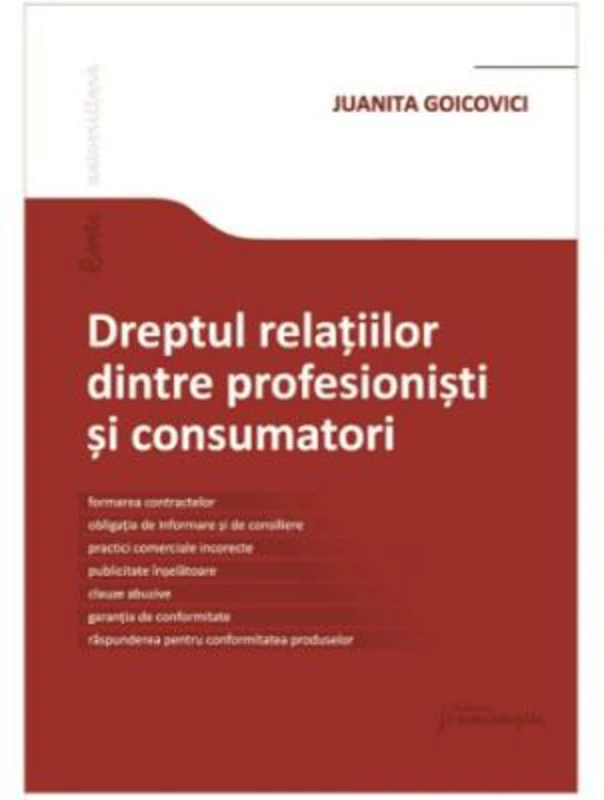 Dreptul relatiilor dintre profesionisti si consumatori - Juanita Goicovici