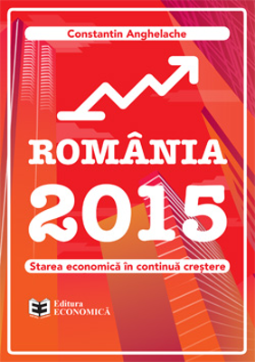 Romania 2015. Starea economica in continua crestere - Constantin Anghelache