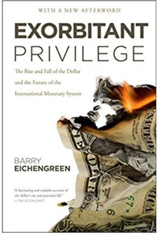 Exorbitant Privilege: The Rise and Fall of the Dollar - Barry Eichengreen