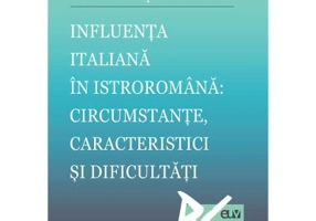 Influenta italiana in istroromana: circumstante, caracteristici si dificultati - Ana-Maria Pop
