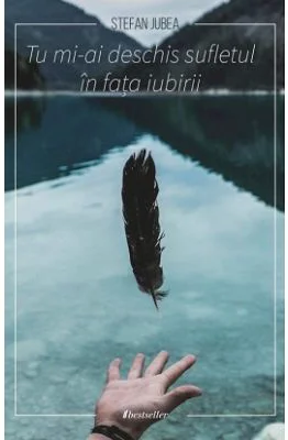 Tu mi-ai deschis sufletul in fata iubirii