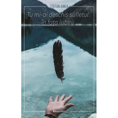 Tu mi-ai deschis sufletul in fata iubirii