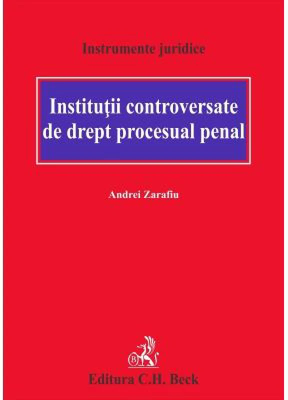 Institutii controversate de drept procesual penal - Andrei Zarafiu