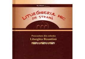 Liturghierul mic de strana. Prescurtare din colectia Liturghia Bizantina