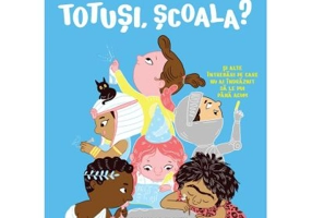 Cine a inventat, totusi, scoala? Si alte intrebari pe care nu ai indraznit sa le pui pana acum - Shoham Smith