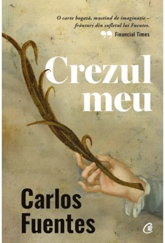 Crezul meu - Carlos Fuentes