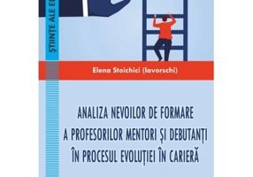 Analiza nevoilor de formare a profesorilor mentori si debutanti in procesul evolutiei in cariera - Elena Iavorschi (Stoichici)