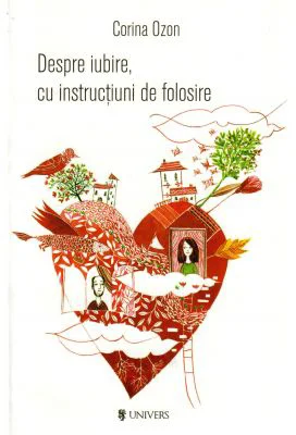Despre iubire, cu instructiuni de folosire - Corina Ozon